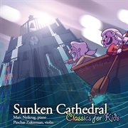 Sunken cathedral: classics for kids cover image