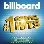 Billboard #1 gospel hits the greatest gospel songs of all time! cover image