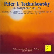 Tchaikovsky: symphony no. 4 op. 36 / liadov: eight russian folksongs op. 58 - the enchanted lake op cover image