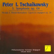 Tchaikowsky: symphony no. 5 op. 64 / rimsky-korsakov: capriccio espag?ol op. 34 cover image