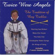 Twice were angels: the tradition of boy trebles cover image