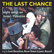 The last chance: eight songs on israel/palestine cover image