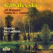Kavalevsky: 24 preludes, sonata no.3, sonatina cover image