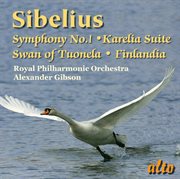 Sibelius: symphony no. 1; karelia suite; swan of tuonela; finlandia cover image