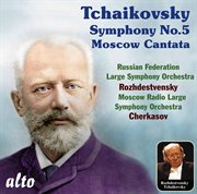 Tchaikovsky: symphony no. 5, moscow cantata cover image