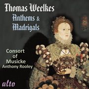 Thomas weelkes: anthems & madrigals cover image