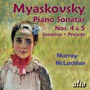 Myaskovsky: piano sonatas nos. 4 & 5 sonatine op. 57; prelude op. 58 cover image