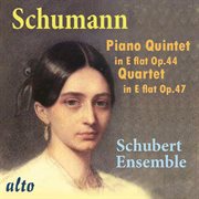 Schumann: piano quintet in e-flat op. 44, quartet in e-flat op. 47 cover image
