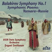 Balakirev: symphony 1; symphonic poems: "tamara", "russia" cover image