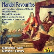 Handel favourites ئ arrival of the queen of sheba, water music, and more cover image