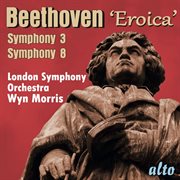 Beethoven: symphonies nos.3 "eroica" & 8 ئ morris cover image