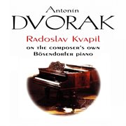 Antonin dvorak: radoslav kvapil on the composer's own bosendorfer piano cover image
