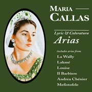 Maria callas: lyric & coloratura arias cover image