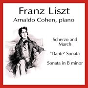 Liszt: scherzo and march; "dante" sonata; sonata in b minor cover image