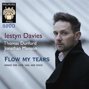 Flow my tears - songs for lute, viol and voice - wigmore hall live cover image