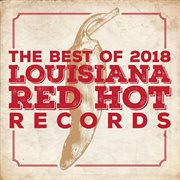 Louisiana red hot records best of 2018 cover image