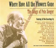 Where have all the flowers gone: the songs of pete seeger cover image