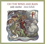 Oh the wind and rain: eleven ballads cover image