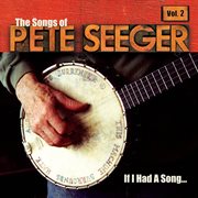 If i had a song: the songs of pete seeger, vol. 2 cover image