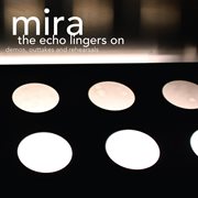 The echo lingers on ( demos, outtakes and rehearsals ) cover image