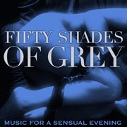 Fifty shades of grey (music for a sensual evening) cover image