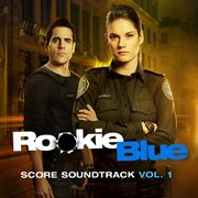 Rookie blue soundtrack volume 1 cover image