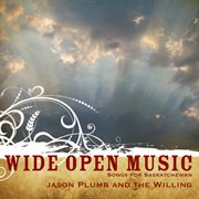 Wide open music: songs for saskatchewan cover image