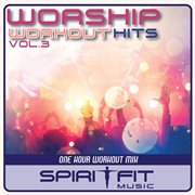 Worship workout hits vol 3 cover image
