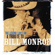 Legend lives on, the - a tribute to bill monroe cover image