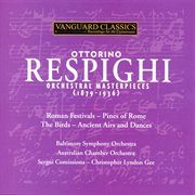 Ottorino respighi: orchestral masterpieces (1879-1936) cover image