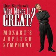 What makes it great?: mozart's jupiter symphony cover image
