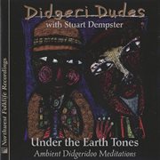 Under the earth tones: [ambient didgeridoo meditations] cover image
