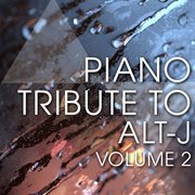 Piano tribute to alt-j, vol. 2 cover image