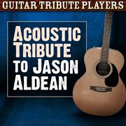 Acoustic tribute to jason aldean cover image