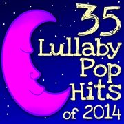 35 lullaby pop hits of 2014 cover image