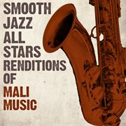 Smooth jazz all stars renditions of mali music cover image