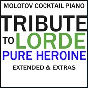 Tribute to lorde: pure heroine extended & extras cover image