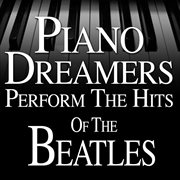 Piano dreamers perform the hits of the beatles cover image