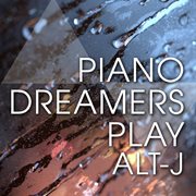 Piano dreamers play alt-j cover image