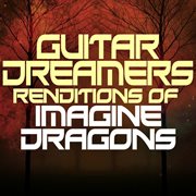 Guitar dreamers renditions of imagine dragons cover image