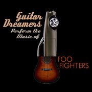 Guitar dreamers perform the music of foo fighters cover image