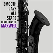 Smooth jazz all stars renditions of maxwell cover image