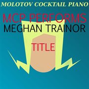 Mcp performs meghan trainor: title cover image