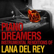 Piano dreamers instrumental renditions of lana del rey cover image