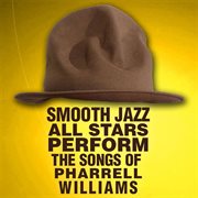 Smooth jazz all stars perform the songs of pharrell williams cover image