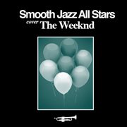 Smooth jazz all stars cover the weeknd cover image