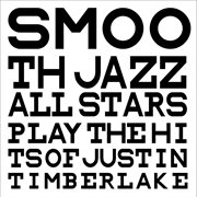 Smooth jazz all stars play the hits of justin timberlake cover image