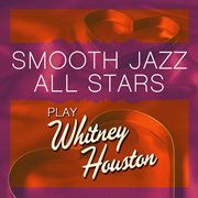Smooth jazz all stars play whitney houston cover image