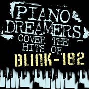 Piano dreamers cover the hits of blink 182 cover image
