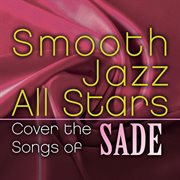 Smooth jazz all stars cover the songs of sade cover image